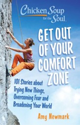 Chicken Soup for the Soul: Live Outside Your Comfort Zone: 101 Stories about Trying New Things, Overcoming Fear and Broadening Your World - eBook