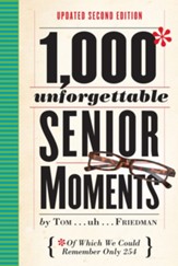 1,000 Unforgettable Senior Moments: Of Which We Could Remember Only 254 / Revised - eBook