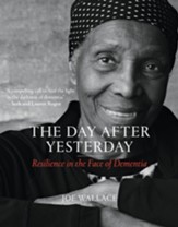 The Day after Yesterday: Resilience in the Face of Dementia - eBook