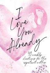 I Love You Already: Pregnancy Devotional - eBook