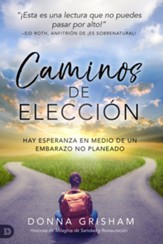 Caminos de eleccion: Hay esperanza en medio de un embarazo no planeado (Spanish Edition) - eBook