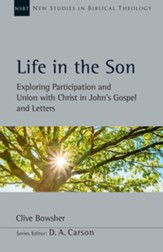 Life in the Son: Exploring Participation and Union with Christ in John's Gospel and Letters - eBook