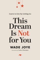 This Dream Is Not for You: Learn to Live by Letting Go - eBook