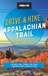 Moon Drive & Hike Appalachian Trail: The Best Trail Towns, Day Hikes, and Road Trips Along the Way / Revised - eBook