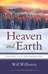 Heaven and Earth Leader Guide: Advent and the Incarnation - eBook