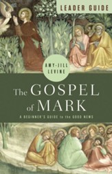 The Gospel of Mark Leader Guide: A Beginner's Guide to the Good News - eBook