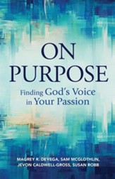 On Purpose: Finding God's Voice in Your Passion - eBook