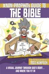The Non-Prophet's Guide to the Bible: A Visual Journey Through God's Story...and Where You Fit In - eBook