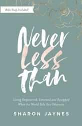 Never Less Than: Living Empowered, Esteemed, and Equipped When the World Tells You Otherwise - eBook