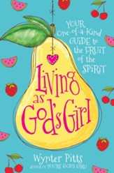 Living as God's Girl: Your One-of-a-Kind Guide to the Fruit of the Spirit - eBook