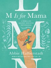 M Is for Mama: A Rebellion Against Mediocre Motherhood - eBook
