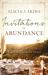 Invitations to Abundance: How the Feasts of the Bible Nourish Us Today - eBook