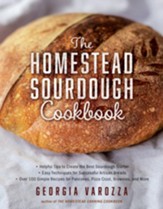 The Homestead Sourdough Cookbook: Helpful Tips to Create the Best Sourdough Starter Easy Techniques for Successful Artisan Breads Over 100 Simple Recipes for Pancakes, Pizza Crust, Brownies, and More - eBook