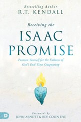 Receiving the Isaac Promise: Position Yourself for the Fullness of God's End-Time Outpouring - eBook