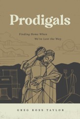 Prodigals: Finding Home When We've Lost the Way - eBook