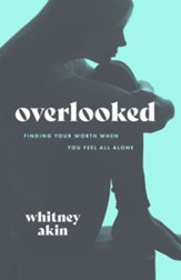 Overlooked: Finding Your Worth When You Feel All Alone - eBook
