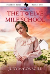The Twelve Mile School (Hearts of Texas, Book Three) - eBook