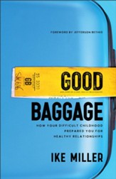 Good Baggage: How Your Difficult Childhood Prepared You for Healthy Relationships - eBook