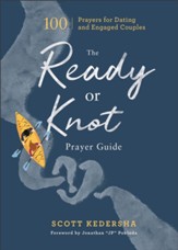 The Ready or Knot Prayer Guide: 100 Prayers for Dating and Engaged Couples - eBook