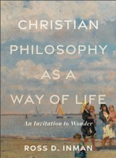 Christian Philosophy as a Way of Life: An Invitation to Wonder - eBook