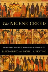 The Nicene Creed: A Scriptural, Historical, and Theological Commentary - eBook