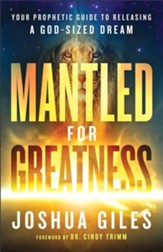 Mantled for Greatness: Your Prophetic Guide to Releasing a God-Sized Dream - eBook