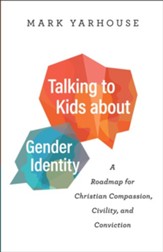 Talking to Kids about Gender Identity: A Roadmap for Christian Compassion, Civility, and Conviction - eBook