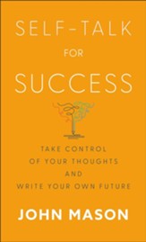 Self-Talk for Success: Take Control of Your Thoughts and Write Your Own Future - eBook