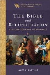The Bible and Reconciliation (A Catholic Biblical Theology of the Sacraments): Confession, Repentance, and Restoration - eBook