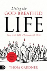 Living the God-Breathed Life: Come to the Table of Intimacy with Christ - eBook