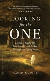 Looking for the One: Stories of Seeing the Lost, Lonely, and Broken Through the Eyes of Jesus - eBook