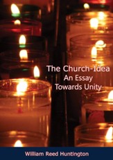 The Church-Idea An Essay Towards Unity - eBook
