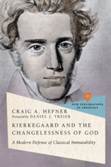Kierkegaard and the Changelessness of God: A Modern Defense of Classical Immutability - eBook