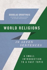 World Religions in Seven Sentences: A Small Introduction to a Vast Topic - eBook