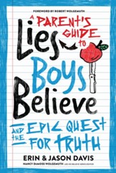 A Parent's Guide to Lies Boys Believe: And the Epic Quest for Truth - eBook