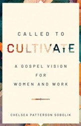 Called to Cultivate: A Gospel Vision for Women and Work - eBook