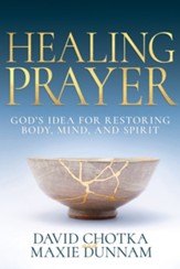 Healing Prayer: God's Idea for Restoring Spirit, Mind, and Body - eBook