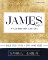 James Bible Study Guide plus Streaming Video: What You Do Matters - eBook