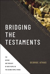 Bridging the Testaments: The History and Theology of God's People in the Second Temple Period - eBook