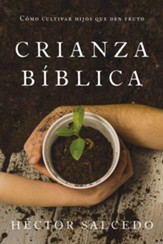 Criando en terreno fertil: Como cultivar la semilla de la Palabra de Dios en el terreno del corazon de tu hijo - eBook