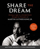 Share the Dream  Bible Study Guide plus Streaming Video: Shining a Light in a Divided World through Six Principles of Martin Luther King, Jr. - eBook