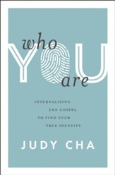 Who You Are: Internalizing the Gospel to Find Your True Identity - eBook