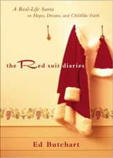 Red Suit Diaries, The: A Real-Life Santa on Hopes, Dreams, and Childlike Faith - eBook