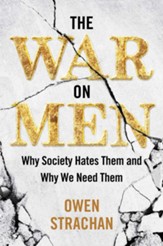 The War on Men: Why Society Hates Them and Why We Need Them - eBook