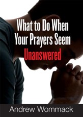 What to Do When Your Prayers Seem Unanswered - eBook