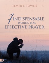 7 Indispensable Words for Effective Prayer - eBook