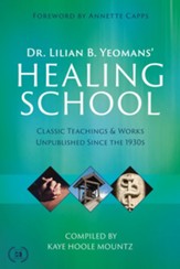Dr. Lilian B. Yeomans' Healing School: Classic Teachings & Works Unpublished Since the 1930s - eBook