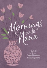 Mornings with Nana: 365 Daily Devotions of Love and Encouragement - eBook