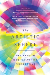 The Artistic Sphere: The Arts in Neo-Calvinist Perspective - eBook