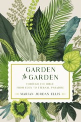 Garden to Garden: Through the Bible from Eden to Eternal Paradise - eBook
